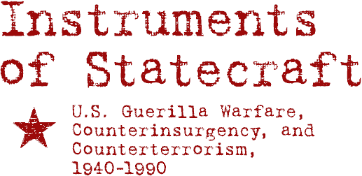 Instruments of Statecraft: U.S. Guerilla Warfare, Counterinsurgency, and Counterterrorism, 1940-1990
